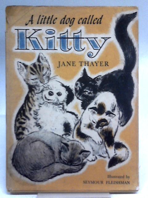 A Little Dog Called Kitty By Jane Thayer