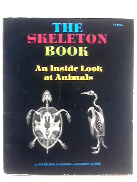 The Skeleton Book: An Inside Look at Animals By Madeleine Livaudais