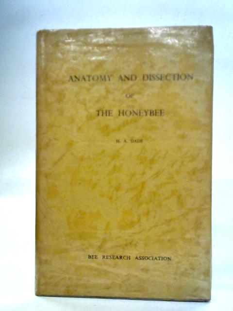 Anatomy and Dissection of the Honeybee - von H. A. Dade