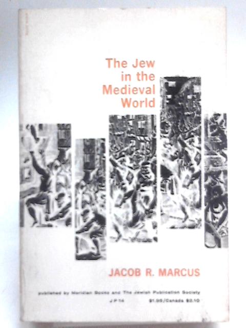 The Jew In The Medieval World. By Jacob R Marcus