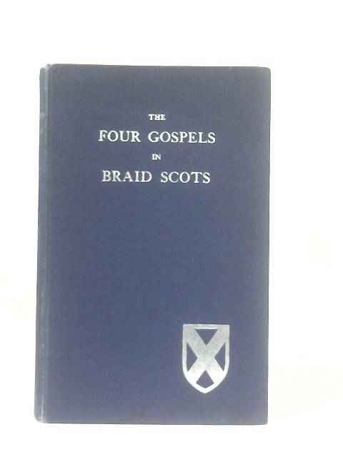 The Four Gospels In Braid Scots By William Wye Smith