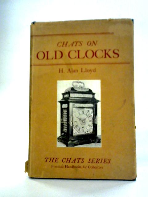 Chats on Old Clocks (The Chats Series) von H. Alan Lloyd