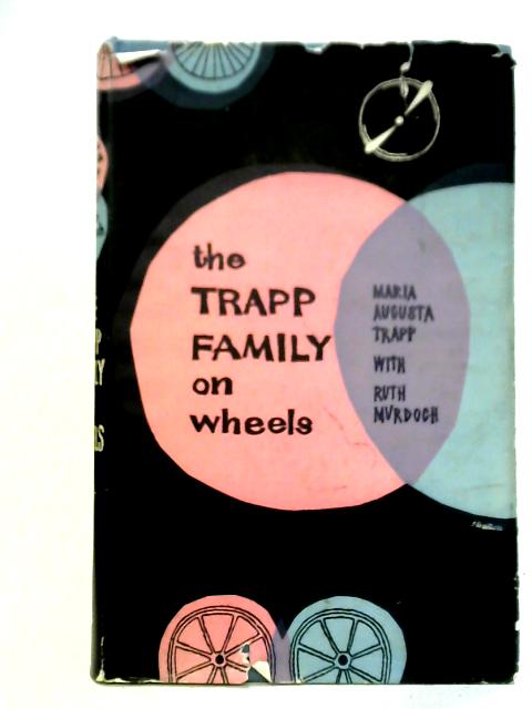 The Trapp Family on Wheels By Maria Augusta Trapp