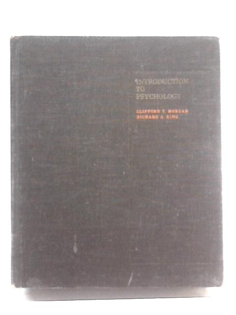 Introduction to psychology By Clifford T. Morgan & Richard A. King