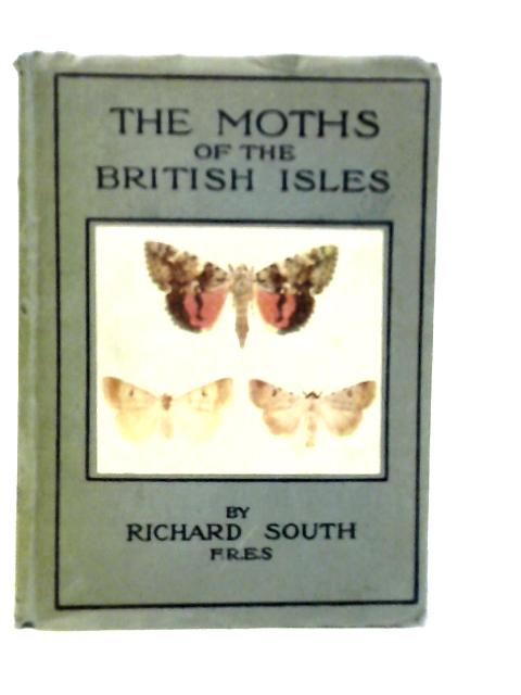 The Moths of the British Isles Second Series By Richard South