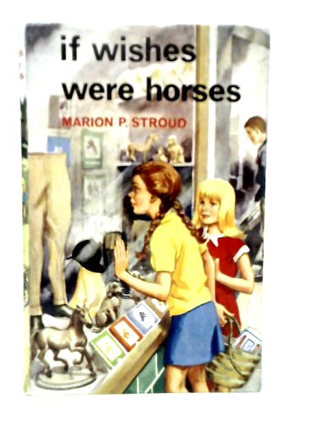If Wishes Were Horses von Marion P.Stroud