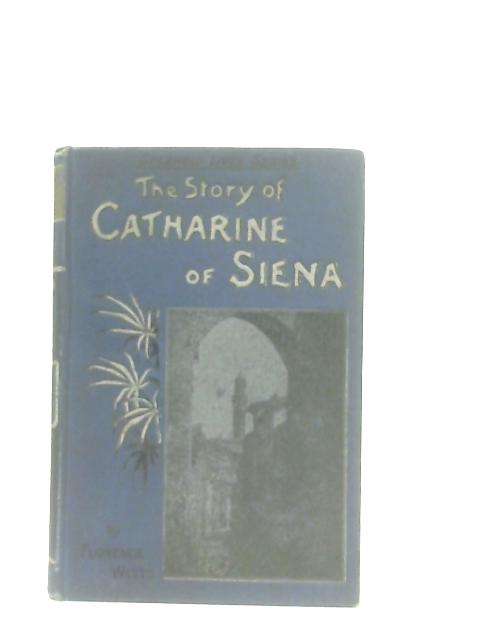 The Story of Catharine of Siena By Florence Witts