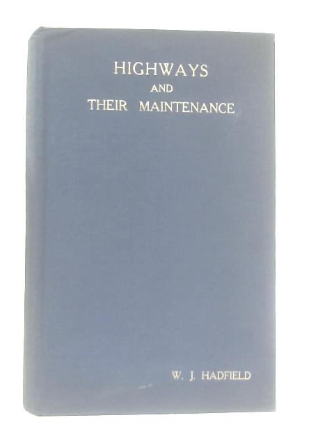 Highways and Their Maintenance von W. J. Hadfield