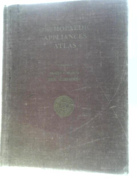 Orthopaedic Appliances Atlas Volume I - Braces, Splints, Shoe Alterations von Unstated