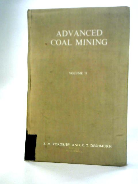 Advanced Coal Mining, Volume Two By B. M. Vorobjev, R. T. Deshmukh