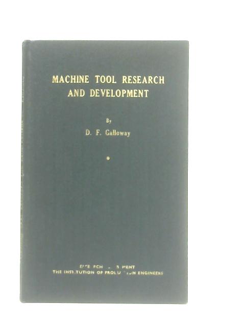 Machine Tool Research and Development By Dr. D. F. Galloway