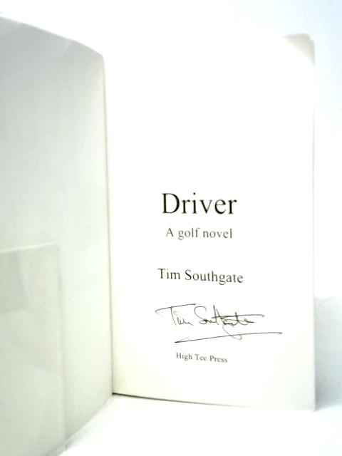 Driver: A Golf Novel By Tim Southgate