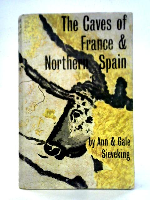 The Caves of France & Northern Spain: A Guide By Ann & Gale Sieveking