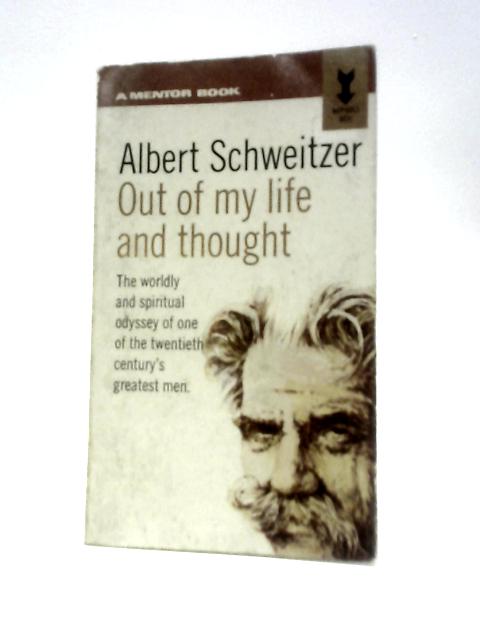 Out of My Life and Thought By Albert Schweitzer