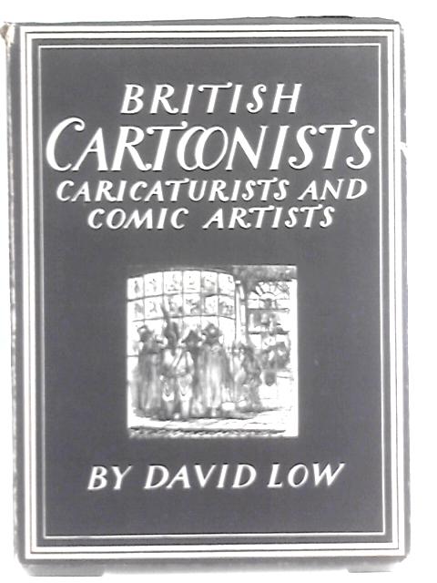British Cartoonists: Caricaturists And Comic Artists. von David Low