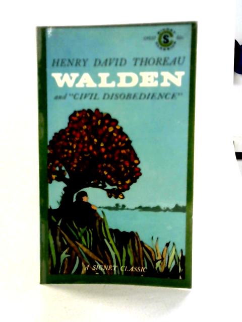 Walden: or, Life In The Woods & On The Duty Of Civil Disobedience By Henry David Thoreau