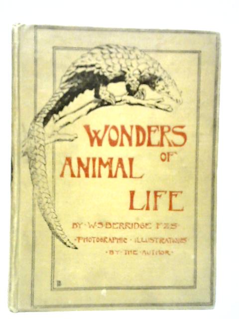 Wonders of Animal Life von W.S.Berridge