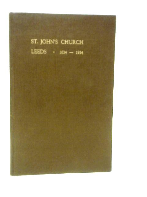 St. John's Church Leeds 1634-1934