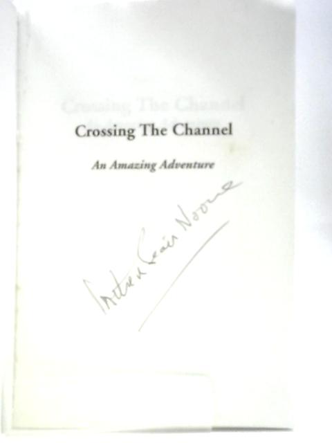 Crossing The Channel: An Amazing Adventure By Sean Noone