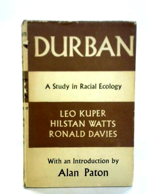 Durban: A Study in Racial Ecology By Leo Kuper