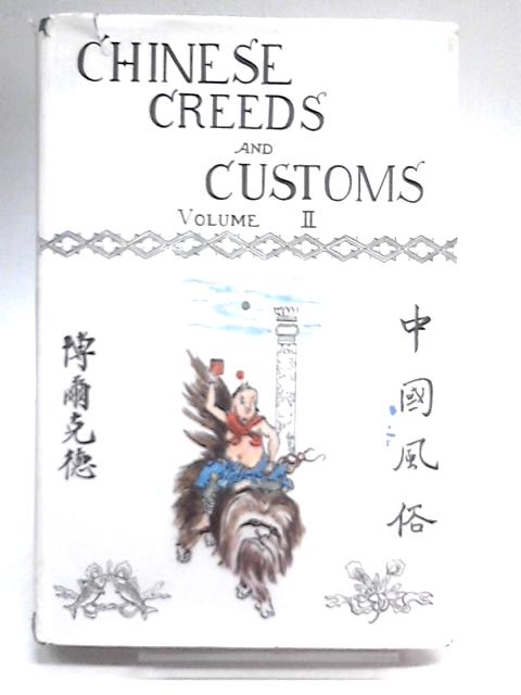 Chinese Creeds and Customs: Volume II By V. R. Burkhardt