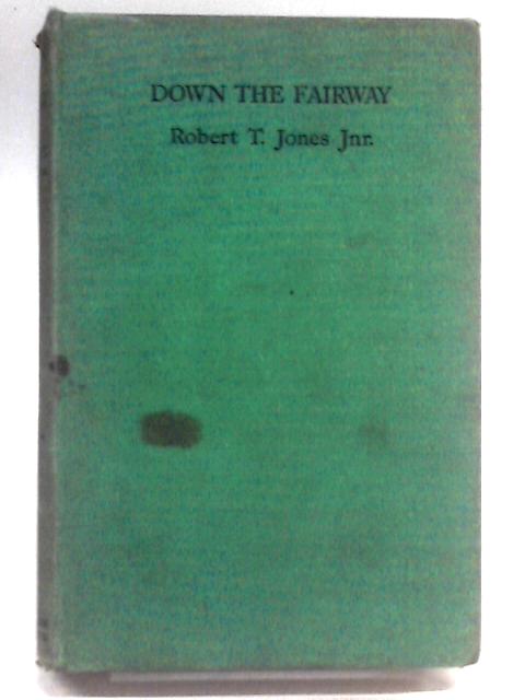 Down The Fairway By Robert T Jones& O.B. Keeler