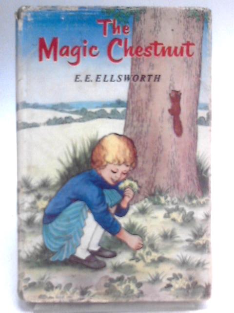 The Magic Chestnut By Edith Ellen Ellsworth