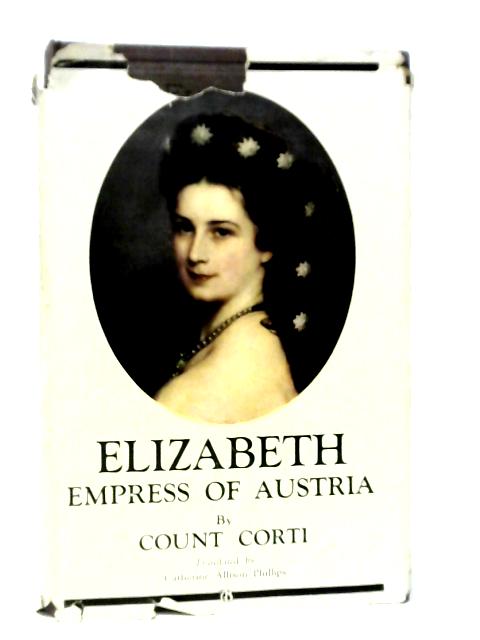 Elizabeth, Empress of Austria By Count Corti