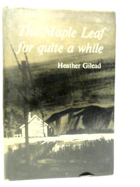 The Maple Leaf for Quite a While von Heather Gilead