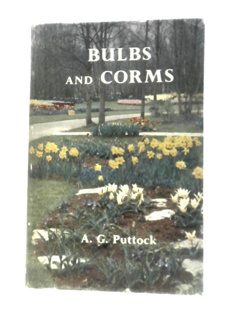 Bulbs and Corms By A G Puttock