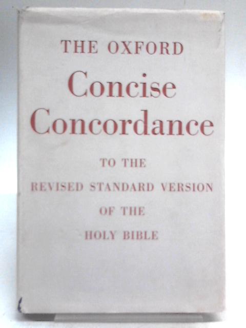 The Oxford Concise Concordance to the Revised standard version of the Holy Bible By Bruce M. Metzger