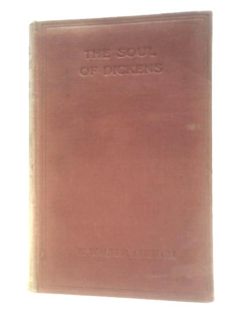 The Soul of Dickens. von W.Walter Crotch