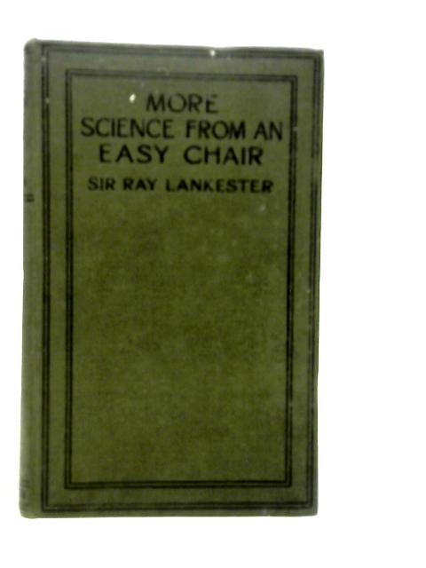 More Science from an Easy Chair By Ray Lankester