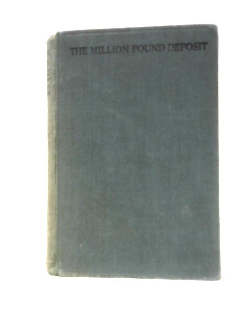 The Million Pound Deposit By E. Phillips Oppenheim