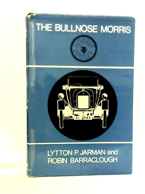 The Bullnose Morris with Notes on Related Vehicles von L.P. Jarman and R.I. Barraclough