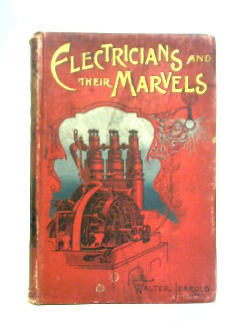 Electricians and Their Marvels By Walter Jerrold
