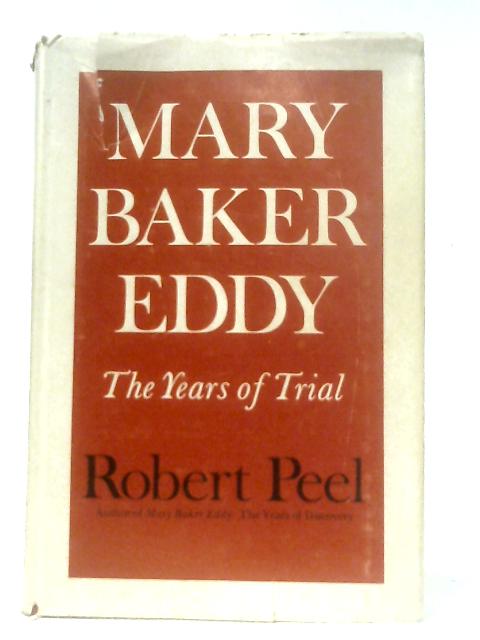 Mary Baker Eddy, The Years of Trial von Robert Peel