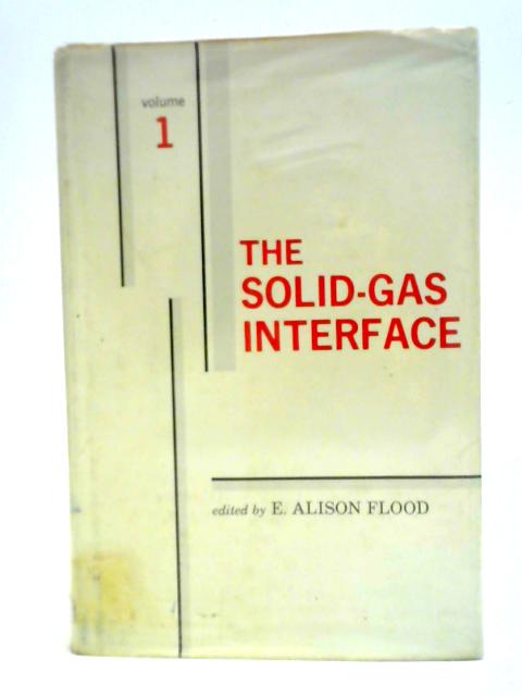 The Solid-Gas Interface (Volume 1) By E. Alison Flood (ed.)