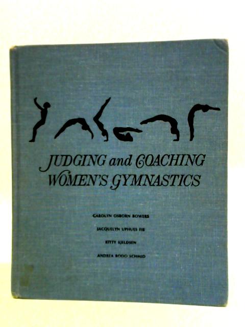 Judging and Coaching Women's Gymnastics By Carolyn O. Bowers et al