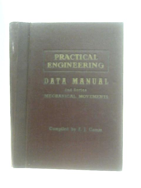Practical Engineering Data Manual, 2nd Series Mechanical Movements By F. J. Camm