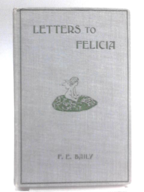 Letters To Felicia By F. E. Baily