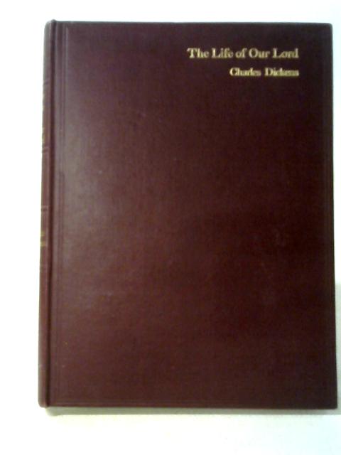 The Life Of Our Lord By Charles Dickens