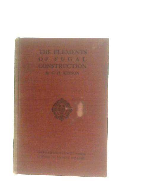 The Elements of Fugal Construction By C. H. Kitson