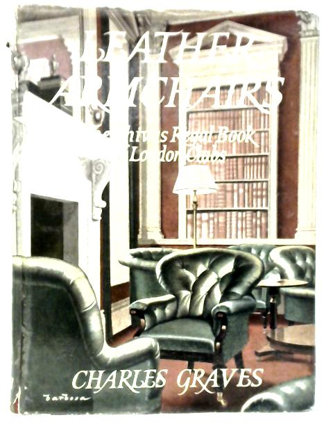 Leather Armchairs: The Chivas Regal Book of London Clubs von Charles Graves