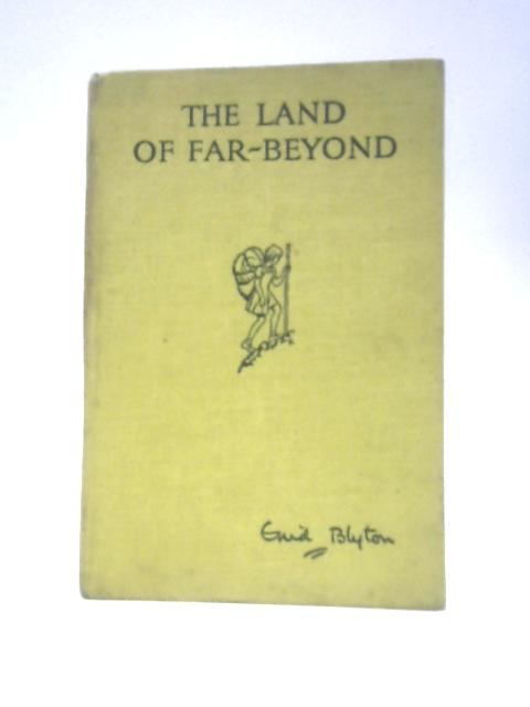 The Land Of Far Beyond By Enid Blyton