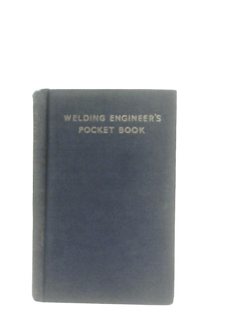 The Welding Engineer's Pocket Book By E. Molloy