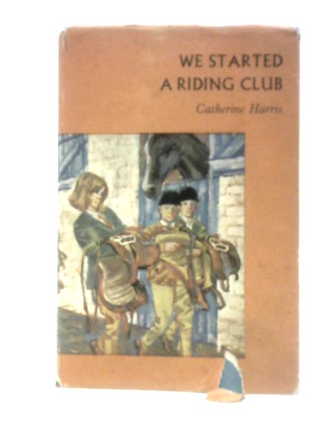 We Started A Riding Club von Catherine A Harris