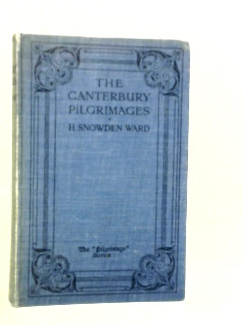 The Canterbury Pilgrimages By H.Snowden Ward
