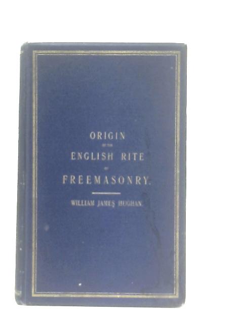 Origin of the English Rite of Freemasonry von W. J. Hughan, J. T. Thorp