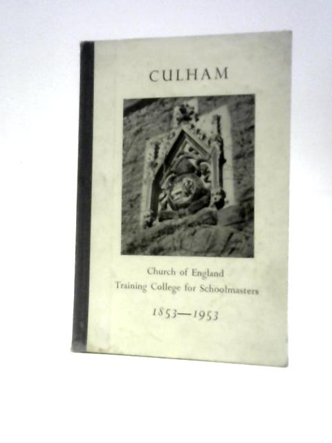 Culham - Church of England - Training College for Schoolmasters 1853-1953: Centenary History von Leonard Naylor